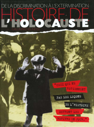Histoire de l'Holocauste. De la discrimination à l'extermination