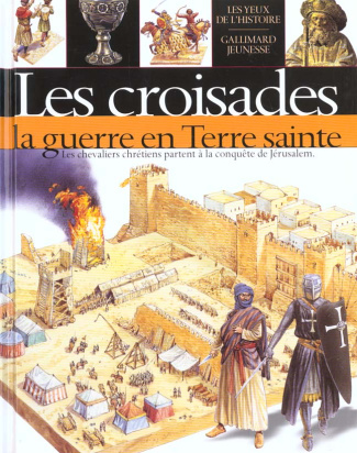 Les croisades. La guerre en Terre sainte