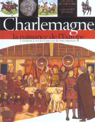 Charlemagne. La naissance de l'Europe