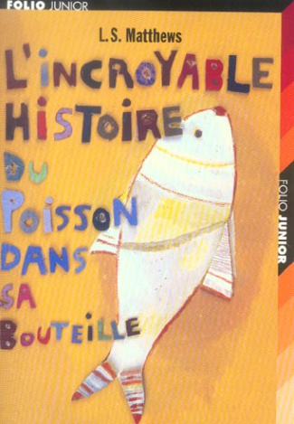 L'incroyable Histoire du Poisson dans sa Bouteille