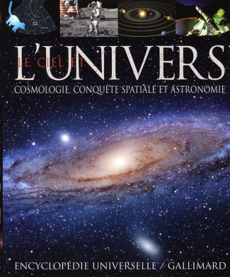 Le ciel et l'univers. Cosmologie, conquête spatiale et astronomie