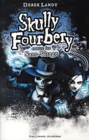 Skully Fourbery Tome 3 : Skully Fourbery contre les Sans-Visage