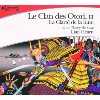 Le Clan des Otori Tome 3 : La clarté de la lune. 4 CD audio