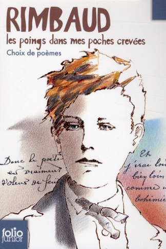 Rimbaud, les poings dans mes poches crevées. Choix de poèmes