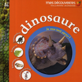 Dinosaure. Je veux tout savoir !