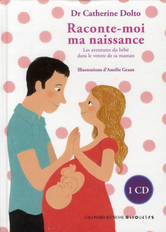 Raconte-moi ma naissance. Les aventures du bébé dans le ventre de sa maman, avec 1 CD audio