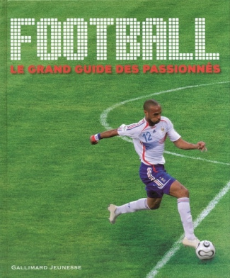 Football. Le grand guide des passionnés