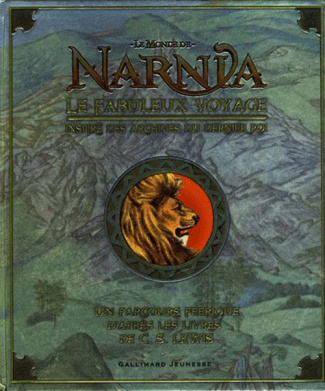 Le Monde de Narnia : Le fabuleux voyage. Inspiré des archives du dernier roi
