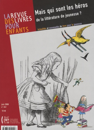 La revue des livres pour enfants N° 241, juin 2008 : Mais qui sont les héros de la littérature de je