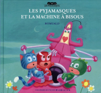 Les Pyjamasques Tome 10 : Les pyjamasques et la machine à bisous