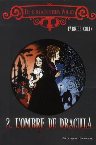 Les étranges soeurs Wilcox Tome 2 : L'ombre de Dracula