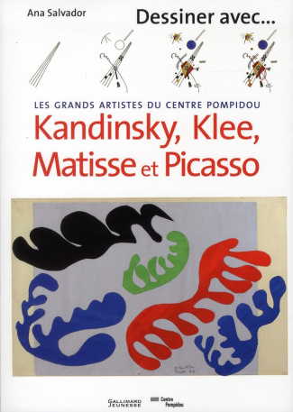 Les grands artistes du Centre Pompidou. Kandinsky, Klee, Matisse et Picasso