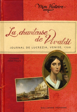 La chanteuse de Vivaldi. Journal de Lucrezia, 1720, Venise