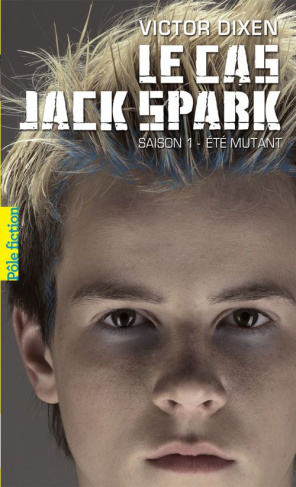 Le cas Jack Spark Tome 1 : Eté Mutant
