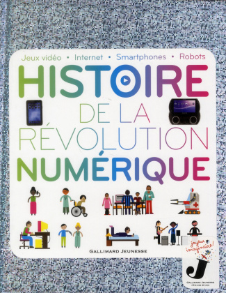 HISTOIRE DE LA REVOLUTION NUMERIQUE - JEUX VIDEO - INTERNET - SMARTPHONES - ROBOTS