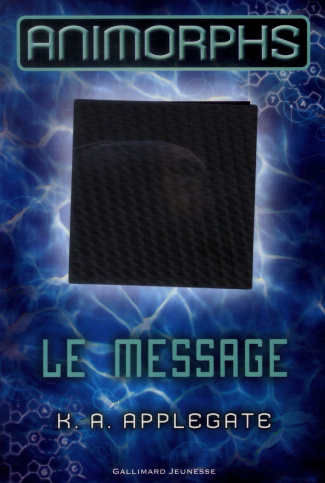 Animorphs Tome 4 : Le message