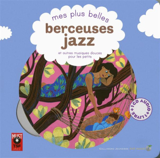 Mes plus belles berceuses jazz et autres musiques douces pour les petits. Avec 1 CD audio
