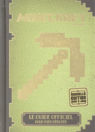 Minecraft. Le guide officiel pour bien débuter
