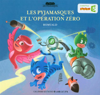 Les Pyjamasques Tome 19 : Les pyjamasques et l'Opération Zéro