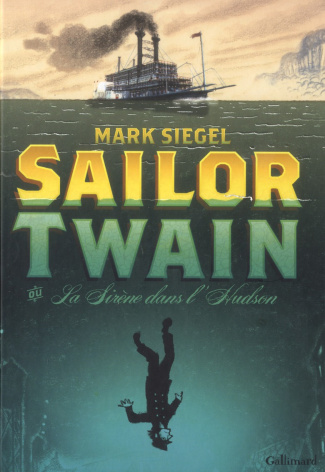 Sailor Twain. Ou La Sirène dans l'Hudson
