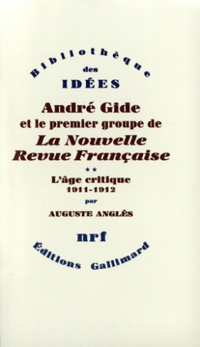 André Gide et le premier groupe de la Nouvelle Revue Française. Tome 2, L'âge critique, 1911-1912