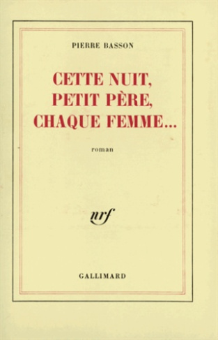 Cette nuit, petit père, chaque femme...