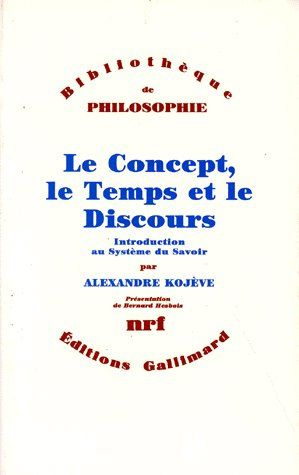 LE CONCEPT, LE TEMPS ET LE DISCOURS. Introduction au système du savoir