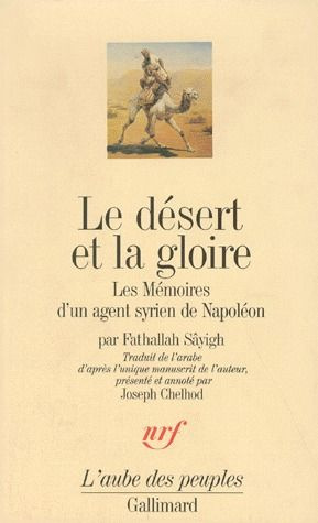 LE DESERT ET LA GLOIRE. Les mémoires d'un agent syrien de Napoléon