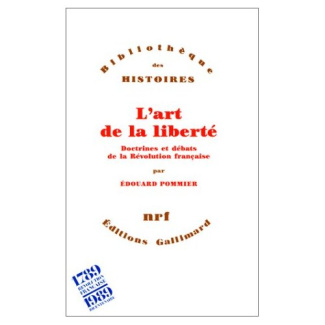 L'art de la liberté. Doctrines et débats de la Révolution française