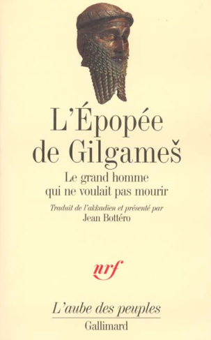 L'Epopée de Gilgames. Le grand homme qui ne voulait pas mourir