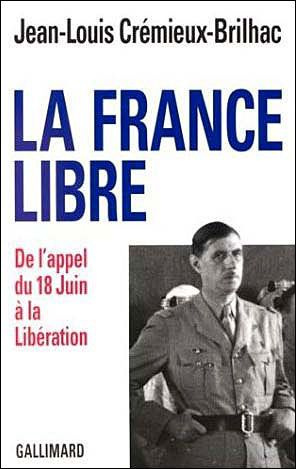LA FRANCE LIBRE. De l'Appel du 18 juin à la Libération