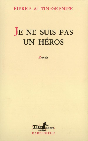 Je ne suis pas un héros. Récits