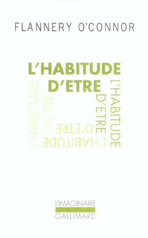 L'habitude d'être. Lettres réunies par Sally Fitzgerald