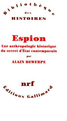 ESPION. Une anthropologie historique du secret d'Etat contemporain