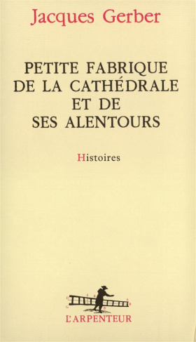 Petite fabrique de la cathédrale et de ses alentours. Histoires