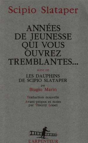 Années de jeunesse qui vous ouvrez tremblantes... Suivi de Les dauphins de Scipio Slataper