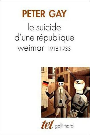 Le suicide d'une république. Weimar, 1918-1933