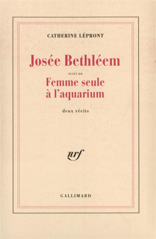 Josée Bethléem. suivi de Femme seule à l'aquarium. Deux récits