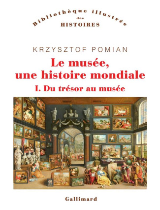 Le musée, une histoire mondiale. Tome 1, Du trésor au musée