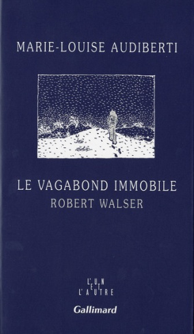 LE VAGABOND IMMOBILE. Robert Walser