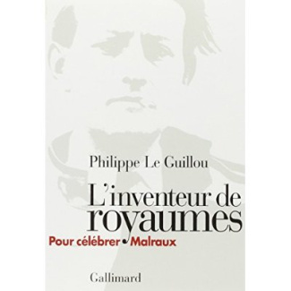 L'inventeur de royaumes. Pour célébrer Malraux