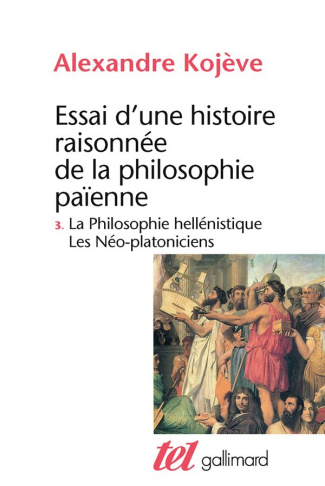 ESSAI D'UNE HISTOIRE RAISONNEE DE LA PHILOSOPHIE PAIENNE. Tome 3, La philosophie Hellénistique, Les