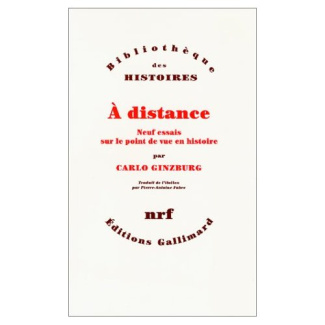 A distance. Neuf essais sur le point de vue en histoire
