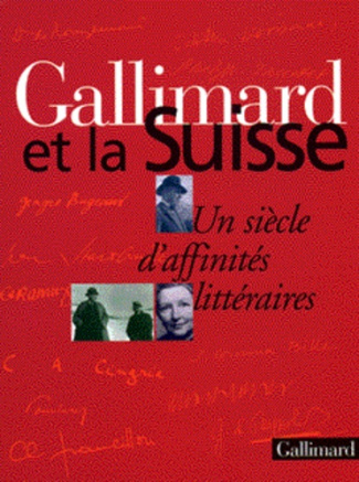 Gallimard et la Suisse. Un siècle d'affinités littéraires