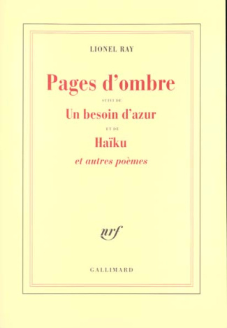 Pages d'ombre. suivi de Un besoin d'azur. et de Haïku. Et autres poèmes