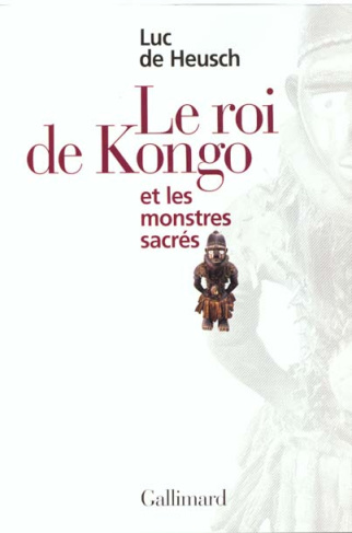 Mythes et rites bantous Tome 3 : Le roi de Kongo et les monstres sacrés