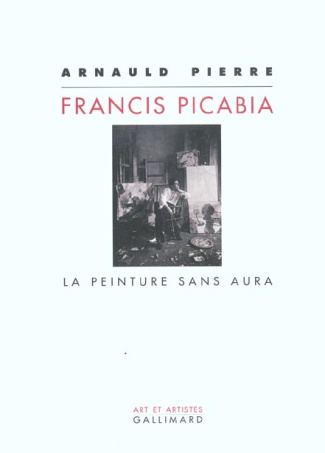 Francis Picabia. La peinture sans aura