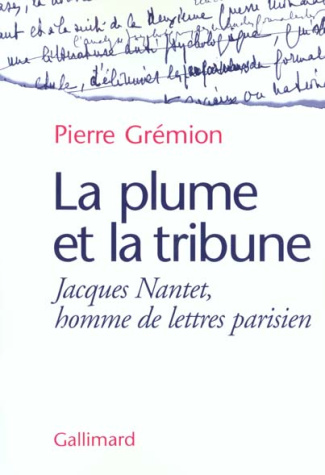 La plume et la tribune. Jacques Nantet, homme de lettres parisien