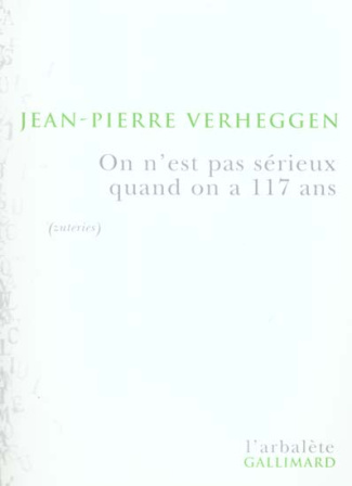 On n'est pas sérieux quand on a 117 ans. Portrait de l'artiste en Vieilheggen (zuterie)