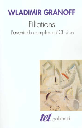 Filiations. L'avenir du complexe d'Oedipe
